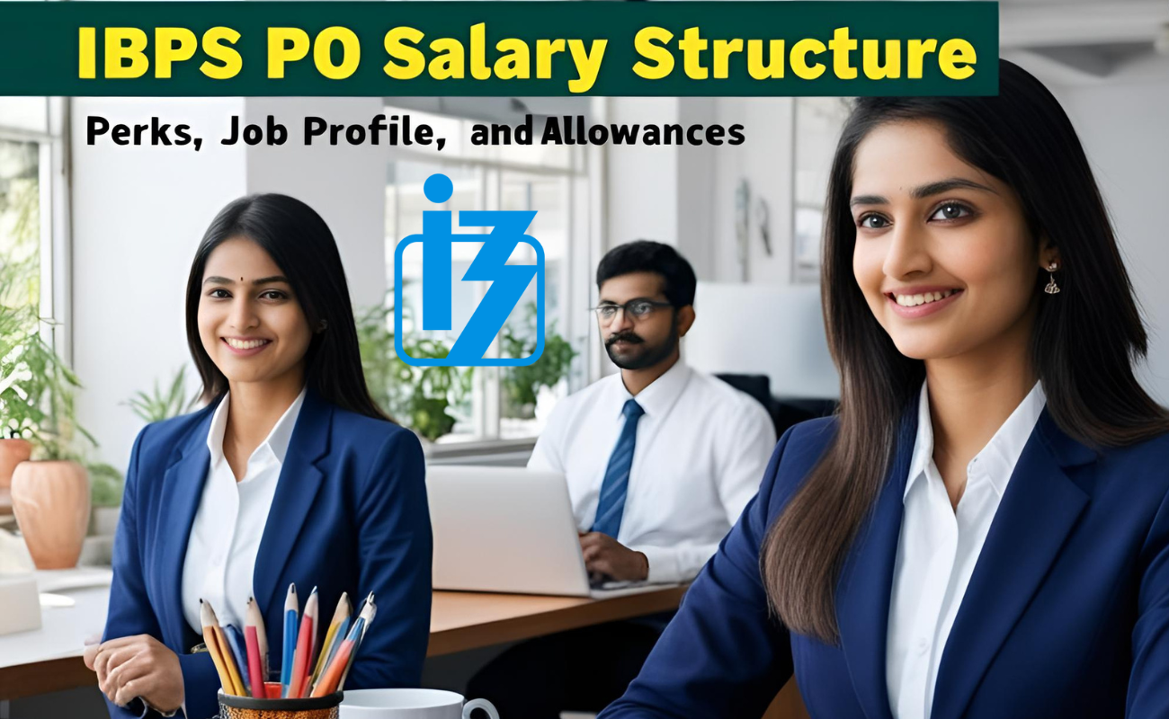 IBPS PO Salary Structure, Perks, Job Profile, and Allowances
