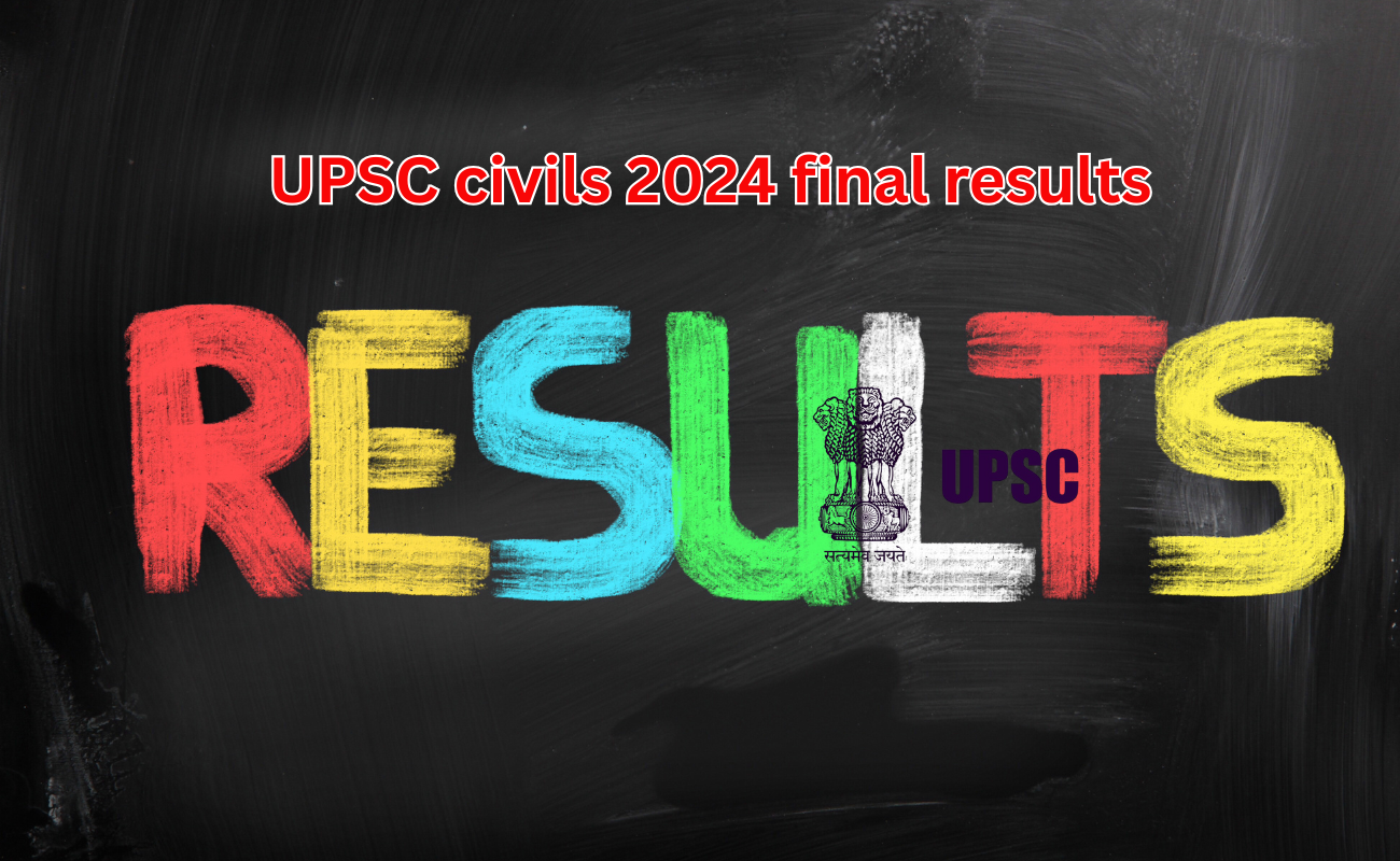 Breaking Down the UPSC Civils 2024 Final Results: Top Scorers and Insights